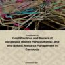 Case Studies on Good Practices and Barriers of Indigenous Women Participation in Land and Natural Resource Management in Cambodia